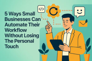 5 Ways Small Business Can Automate Their Workflow